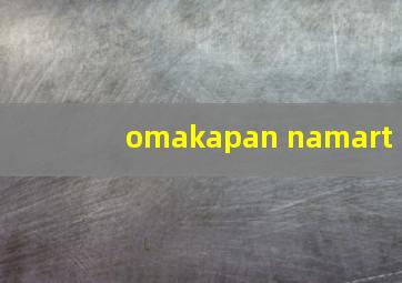 omakapan namart